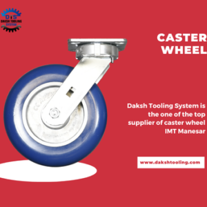 caster wheels- Daksh Tooling System